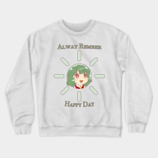 alway rember happy day Crewneck Sweatshirt